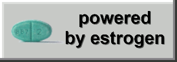 Powered by estrogen!
